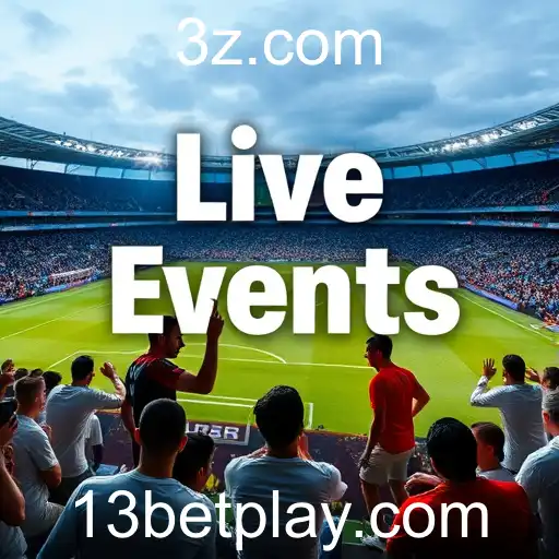 A Emoção dos 'Live Events' no 13bet: Uma Nova Era de Apostas em Tempo Real